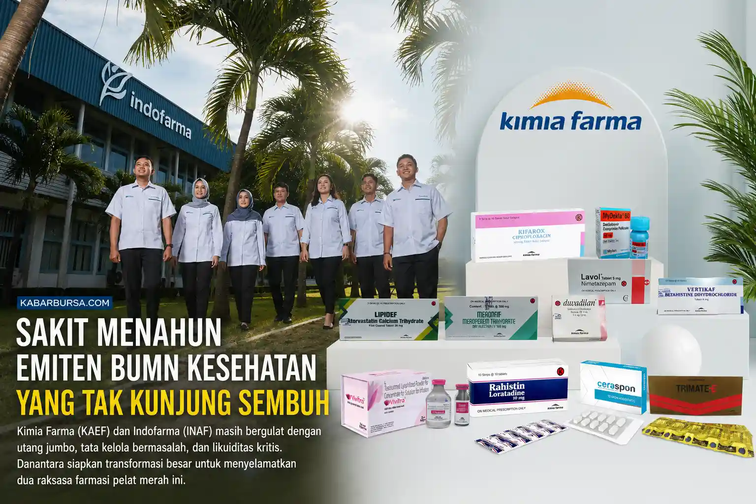 Tahun 2025 menjadi fase hidup-mati bagi dua raksasa farmasi pelat merah, PT Kimia Farma Tbk (KAEF) dan PT Indofarma Tbk (INAF). (Foto: Dok. Kabarbursa.com)